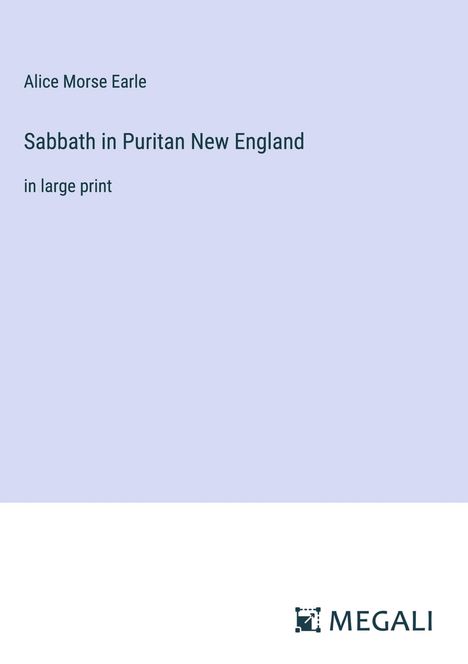 Alice Morse Earle: Sabbath in Puritan New England, Buch