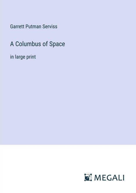 Garrett Putman Serviss: A Columbus of Space, Buch