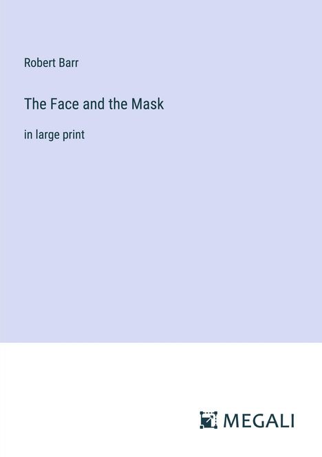 Robert Barr: The Face and the Mask, Buch