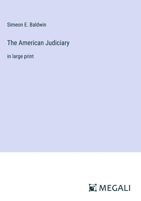 Simeon E. Baldwin: The American Judiciary, Buch