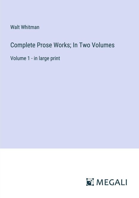 Walt Whitman: Complete Prose Works; In Two Volumes, Buch