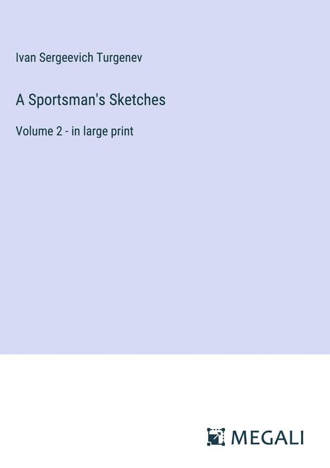 Ivan Sergeevich Turgenev: A Sportsman's Sketches, Buch