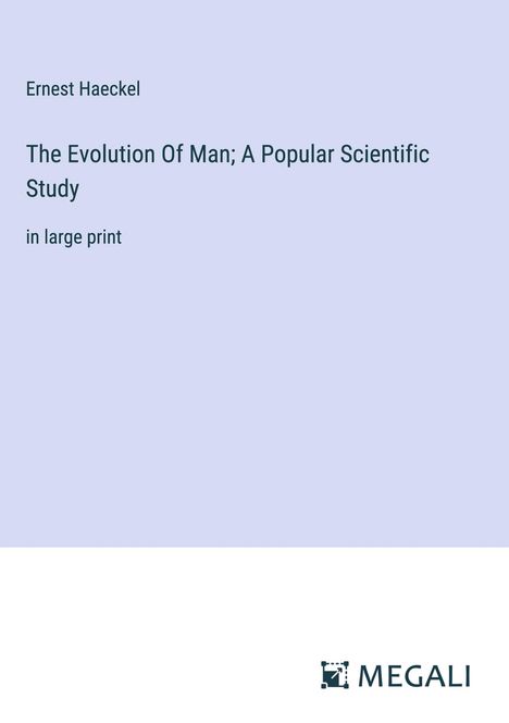 Ernest Haeckel: The Evolution Of Man; A Popular Scientific Study, Buch