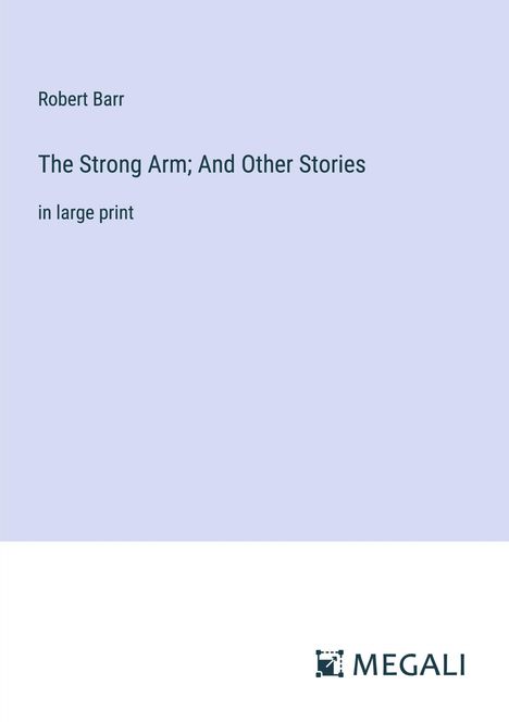 Robert Barr: The Strong Arm; And Other Stories, Buch