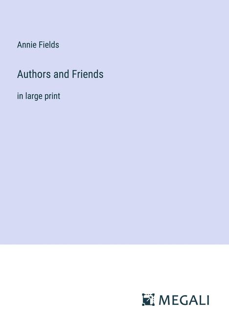 Annie Fields: Authors and Friends, Buch