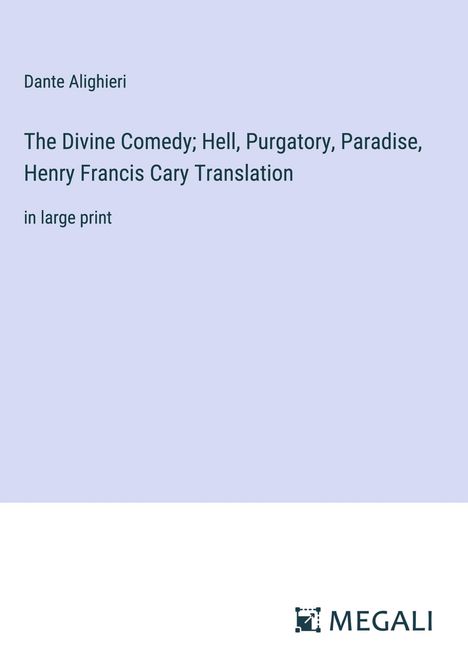 Dante Alighieri: The Divine Comedy; Hell, Purgatory, Paradise, Henry Francis Cary Translation, Buch