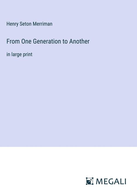 Henry Seton Merriman: From One Generation to Another, Buch