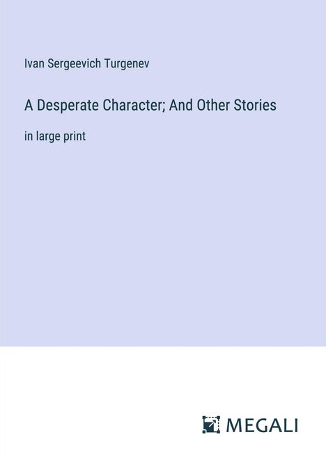 Ivan Sergeevich Turgenev: A Desperate Character; And Other Stories, Buch