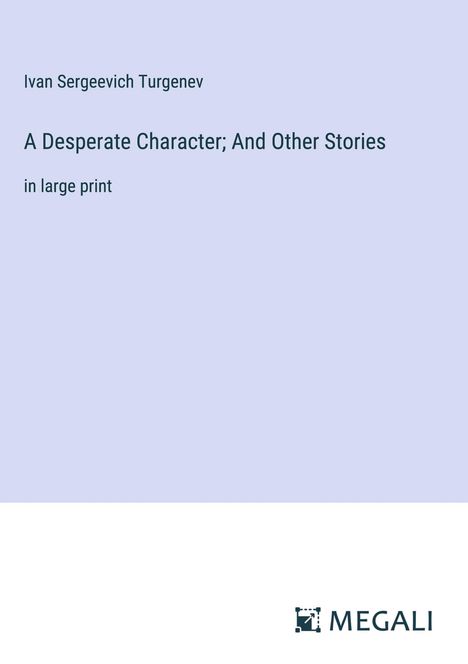 Ivan Sergeevich Turgenev: A Desperate Character; And Other Stories, Buch