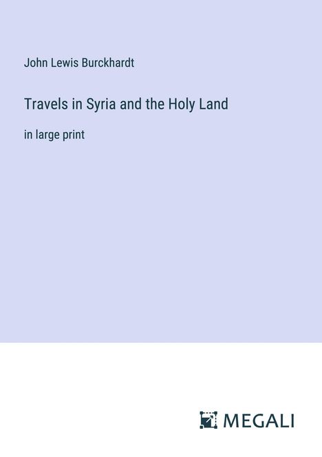 John Lewis Burckhardt: Travels in Syria and the Holy Land, Buch