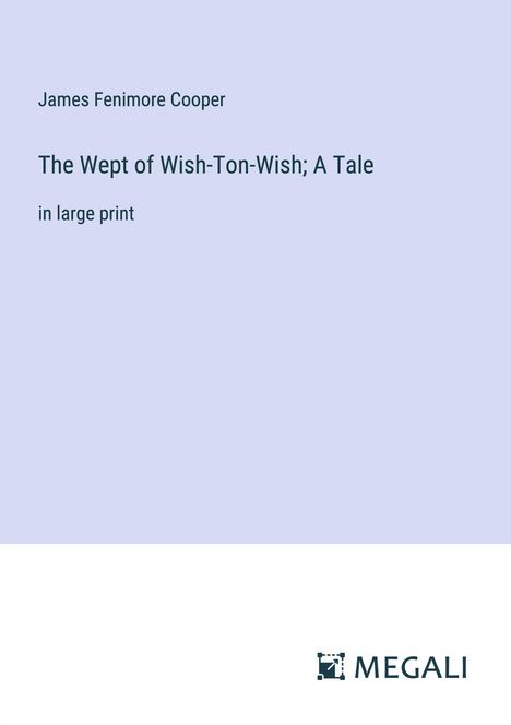 James Fenimore Cooper: The Wept of Wish-Ton-Wish; A Tale, Buch