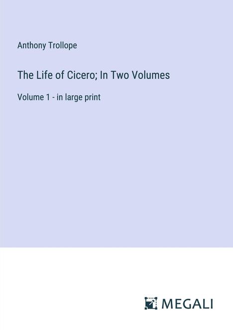 Anthony Trollope: The Life of Cicero; In Two Volumes, Buch