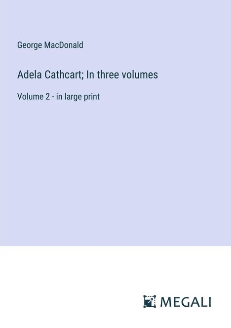 George Macdonald: Adela Cathcart; In three volumes, Buch