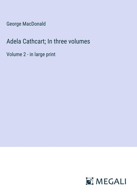 George Macdonald: Adela Cathcart; In three volumes, Buch