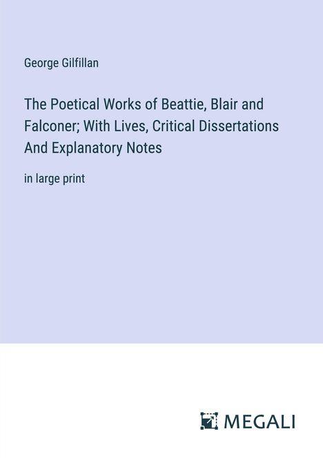 George Gilfillan: The Poetical Works of Beattie, Blair and Falconer; With Lives, Critical Dissertations And Explanatory Notes, Buch