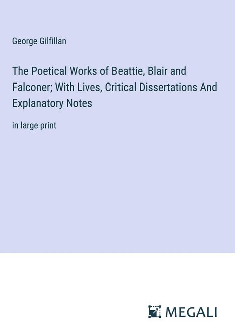 George Gilfillan: The Poetical Works of Beattie, Blair and Falconer; With Lives, Critical Dissertations And Explanatory Notes, Buch