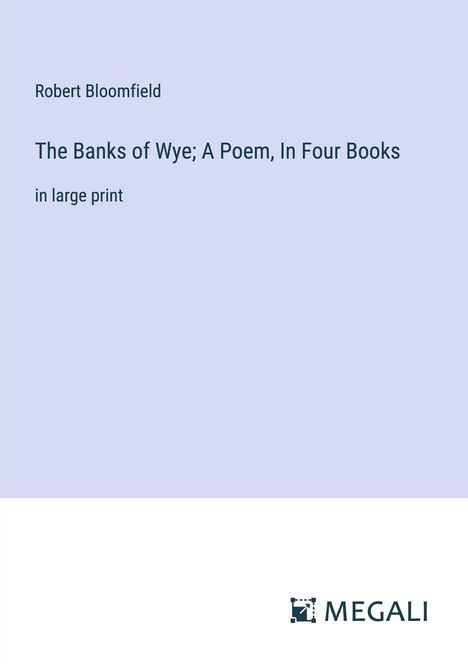Robert Bloomfield: The Banks of Wye; A Poem, In Four Books, Buch