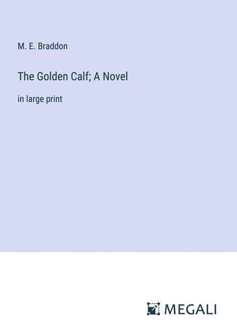 M. E. Braddon: The Golden Calf; A Novel, Buch