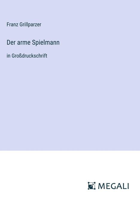 Franz Grillparzer: Der arme Spielmann, Buch