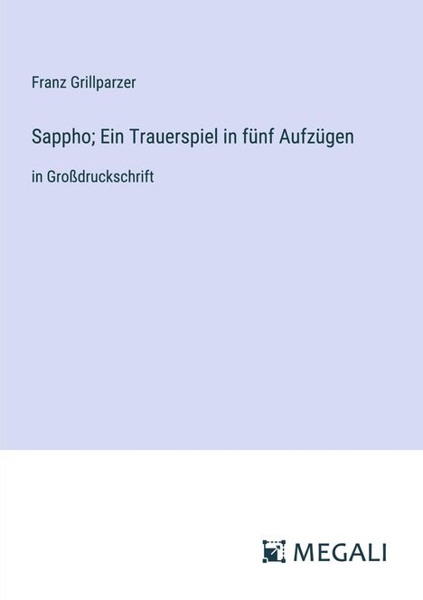 Franz Grillparzer: Sappho; Ein Trauerspiel in fünf Aufzügen, Buch
