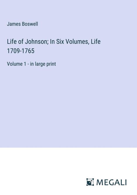 James Boswell: Life of Johnson; In Six Volumes, Life 1709-1765, Buch