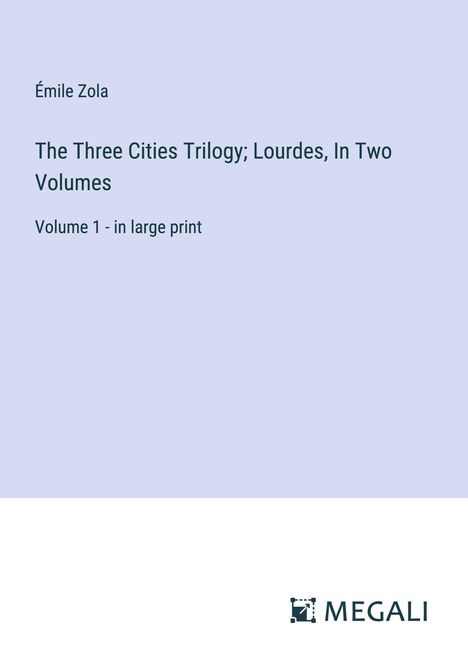 Émile Zola: The Three Cities Trilogy; Lourdes, In Two Volumes, Buch