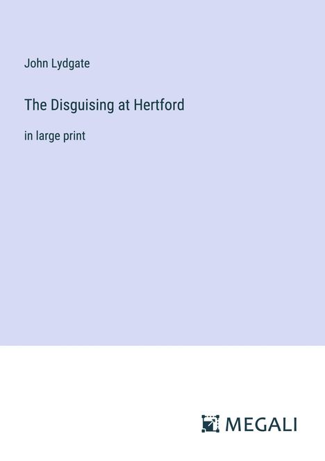 John Lydgate: The Disguising at Hertford, Buch