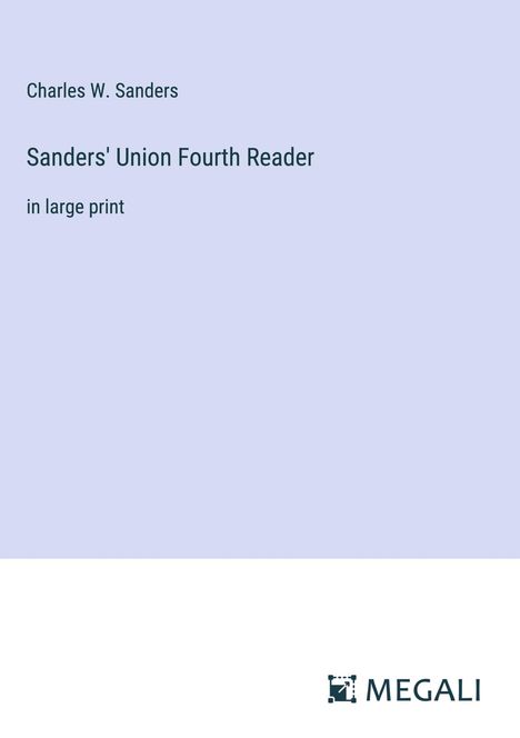 Charles W. Sanders: Sanders' Union Fourth Reader, Buch