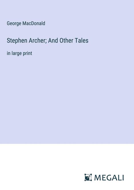 George Macdonald: Stephen Archer; And Other Tales, Buch