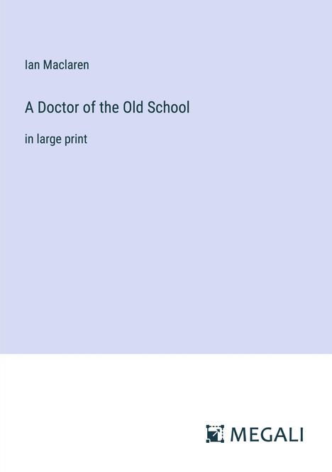 Ian Maclaren: A Doctor of the Old School, Buch