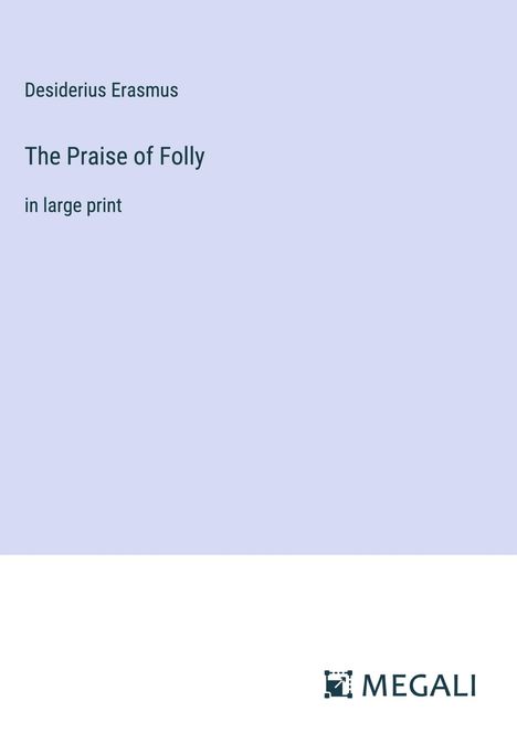 Desiderius Erasmus: The Praise of Folly, Buch