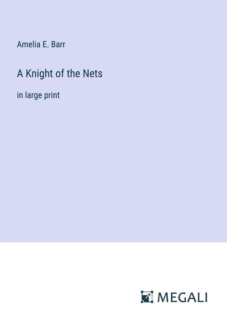 Amelia E. Barr: A Knight of the Nets, Buch