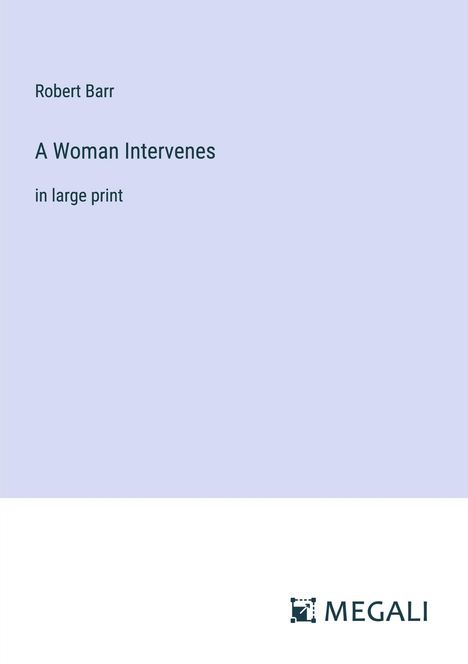 Robert Barr: A Woman Intervenes, Buch