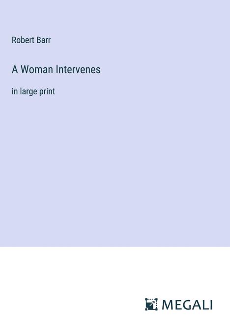 Robert Barr: A Woman Intervenes, Buch