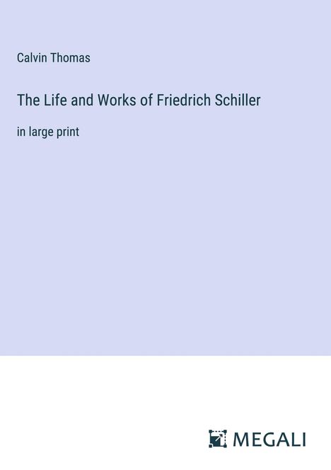 Calvin Thomas: The Life and Works of Friedrich Schiller, Buch