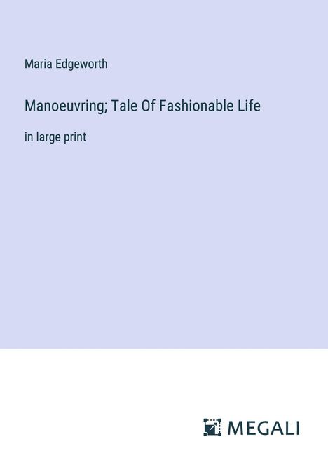 Maria Edgeworth: Manoeuvring; Tale Of Fashionable Life, Buch