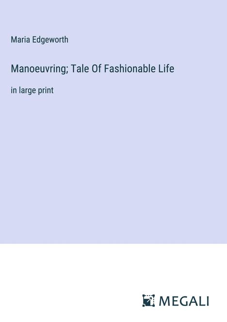 Maria Edgeworth: Manoeuvring; Tale Of Fashionable Life, Buch