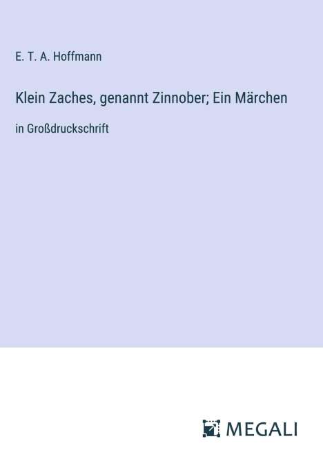 E. T. A. Hoffmann: Klein Zaches, genannt Zinnober; Ein Märchen, Buch