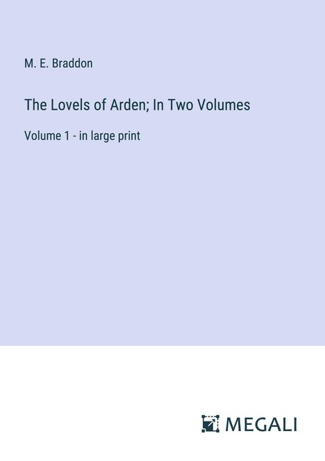 M. E. Braddon: The Lovels of Arden; In Two Volumes, Buch