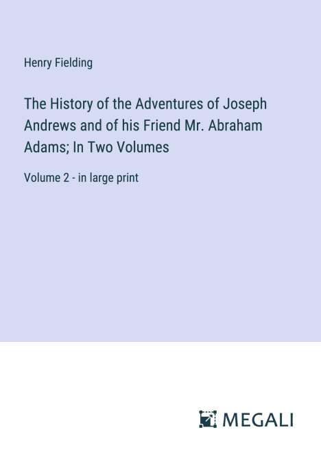 Henry Fielding: The History of the Adventures of Joseph Andrews and of his Friend Mr. Abraham Adams; In Two Volumes, Buch