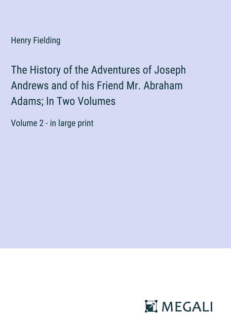 Henry Fielding: The History of the Adventures of Joseph Andrews and of his Friend Mr. Abraham Adams; In Two Volumes, Buch