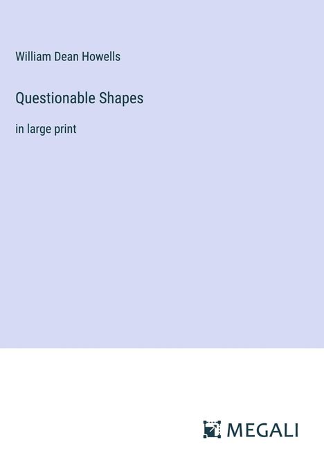 William Dean Howells: Questionable Shapes, Buch