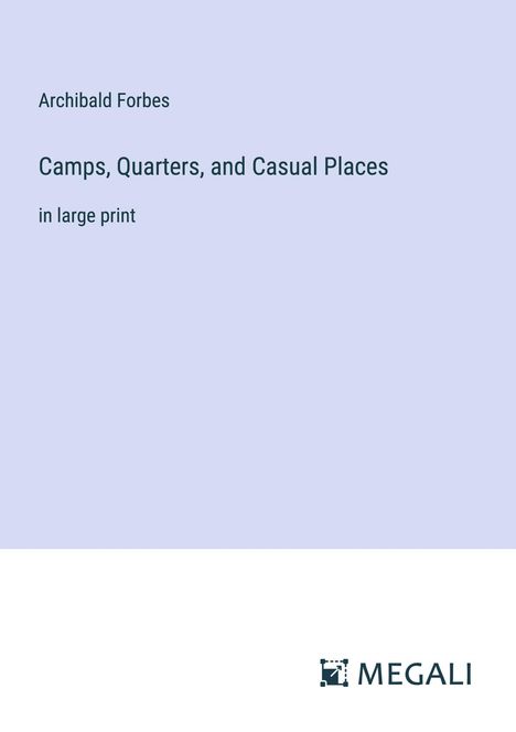 Archibald Forbes: Camps, Quarters, and Casual Places, Buch