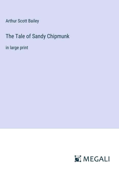 Arthur Scott Bailey: The Tale of Sandy Chipmunk, Buch