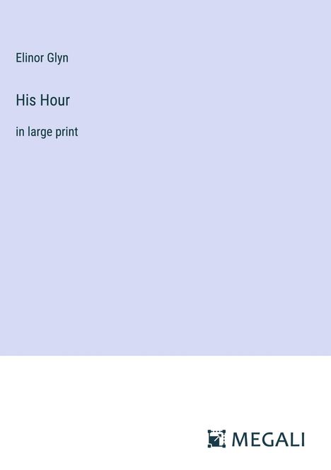 Elinor Glyn: His Hour, Buch