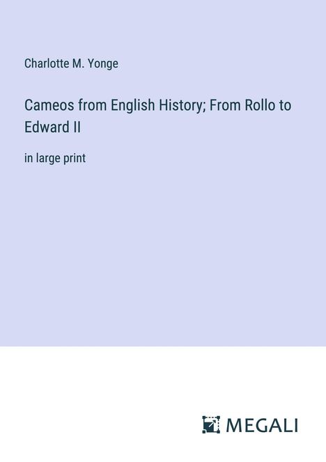 Charlotte M. Yonge: Cameos from English History; From Rollo to Edward II, Buch