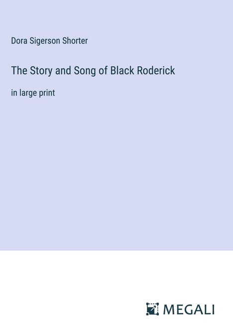 Dora Sigerson Shorter: The Story and Song of Black Roderick, Buch