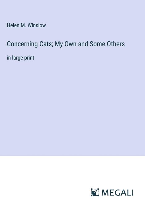 Helen M. Winslow: Concerning Cats; My Own and Some Others, Buch
