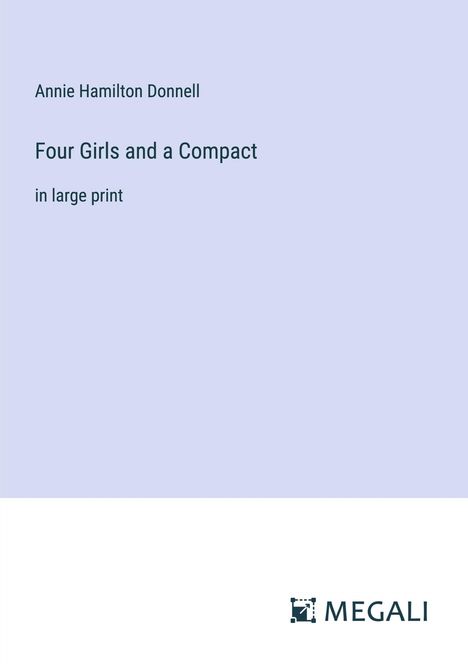 Annie Hamilton Donnell: Four Girls and a Compact, Buch