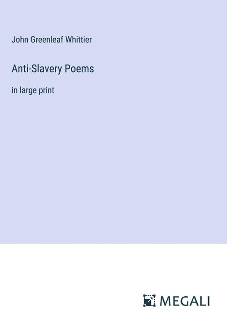 John Greenleaf Whittier: Anti-Slavery Poems, Buch